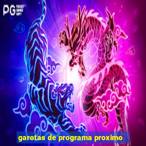 garotas de programa proximo